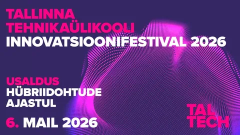 TalTech Innovatsioonifestival 2026 käsitleb usaldusväärsuse kaitsmist